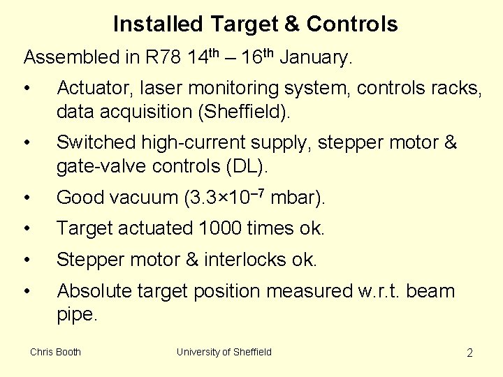 Installed Target & Controls Assembled in R 78 14 th – 16 th January.