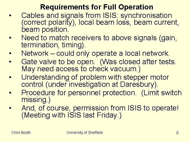  • • Requirements for Full Operation Cables and signals from ISIS: synchronisation (correct