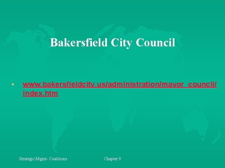 Bakersfield City Council • www. bakersfieldcity. us/administration/mayor_council/ index. htm Strategic Mgmt- Coalitions Chapter 9