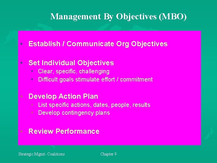 Management By Objectives (MBO) • Establish / Communicate Org Objectives • Set Individual Objectives