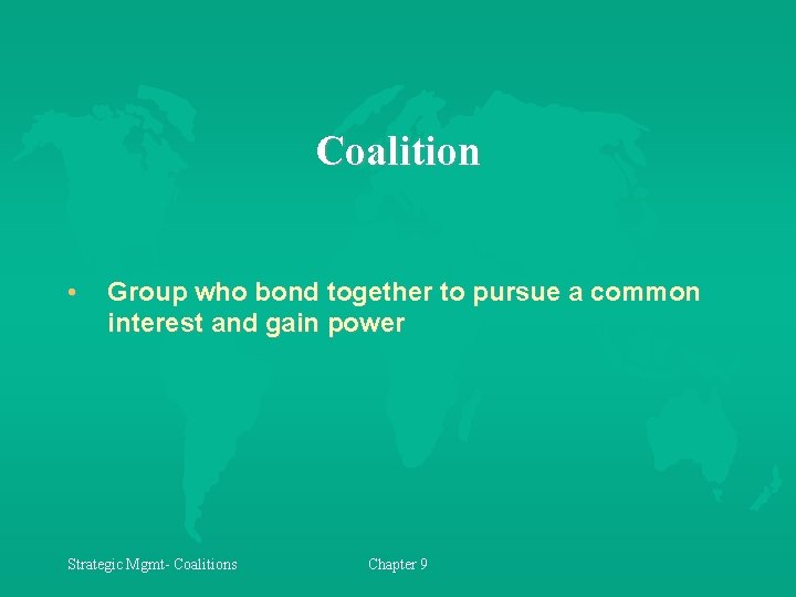 Coalition • Group who bond together to pursue a common interest and gain power