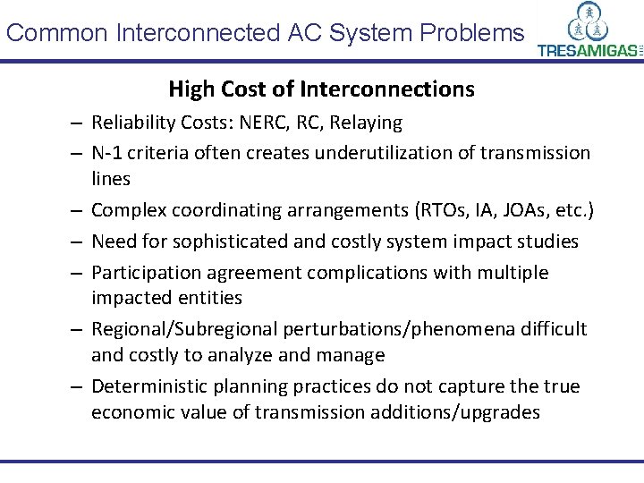 Common Interconnected AC System Problems High Cost of Interconnections – Reliability Costs: NERC, Relaying