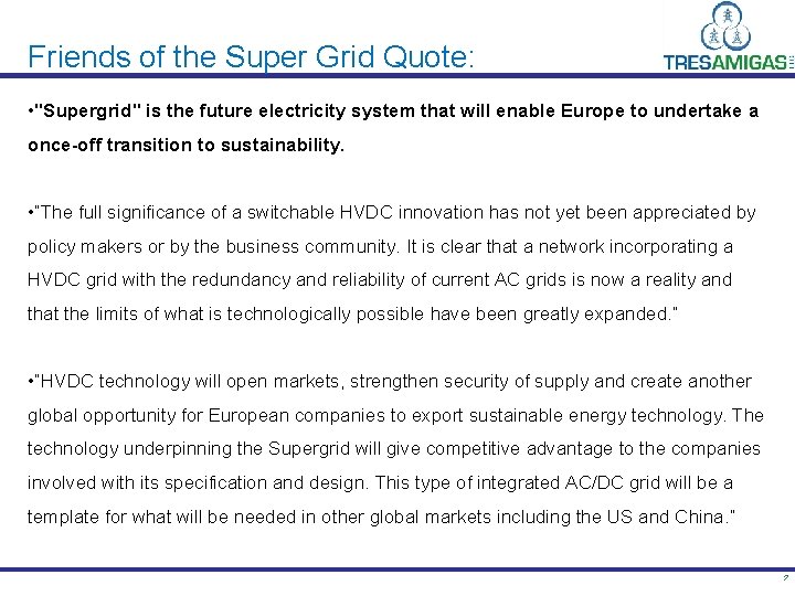 Friends of the Super Grid Quote: • "Supergrid" is the future electricity system that