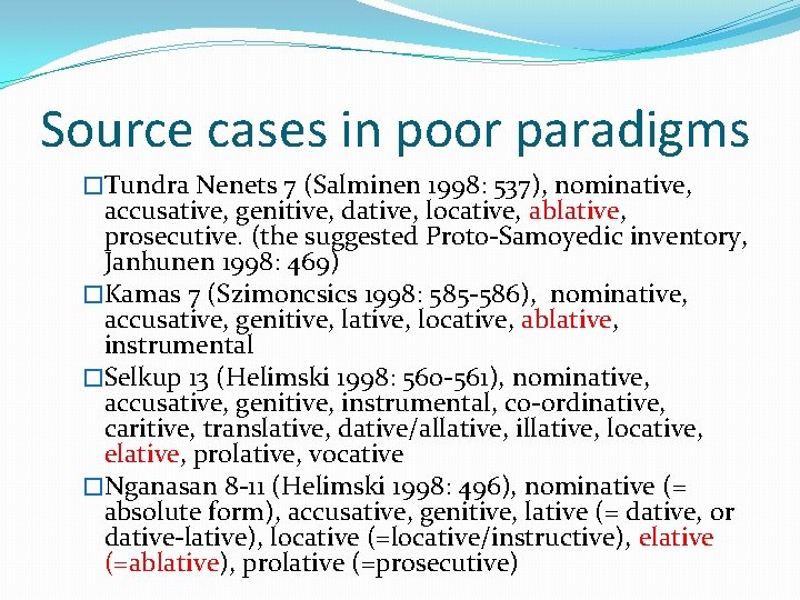 Source cases in poor paradigms �Tundra Nenets 7 (Salminen 1998: 537), nominative, accusative, genitive,