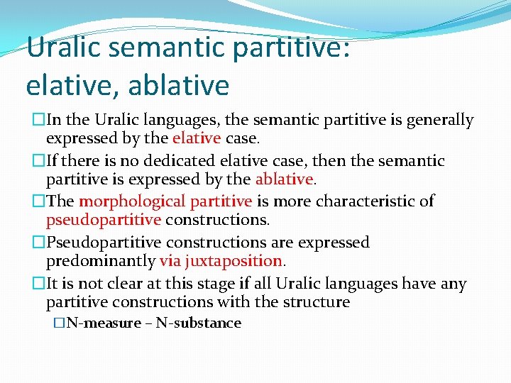 Uralic semantic partitive: elative, ablative �In the Uralic languages, the semantic partitive is generally