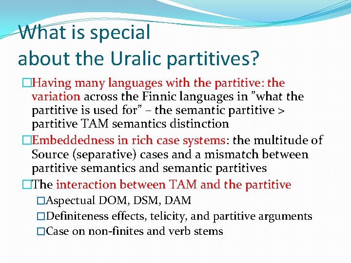 What is special about the Uralic partitives? �Having many languages with the partitive: the