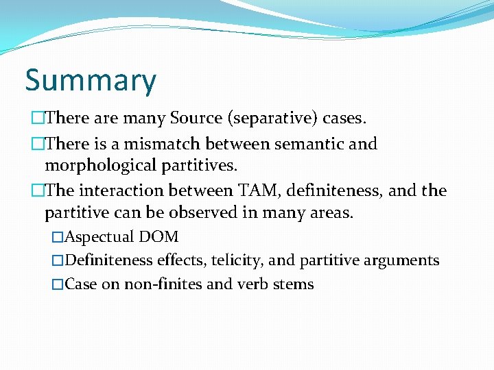 Summary �There are many Source (separative) cases. �There is a mismatch between semantic and