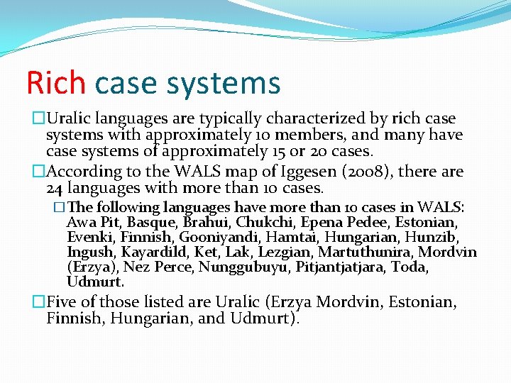 Rich case systems �Uralic languages are typically characterized by rich case systems with approximately