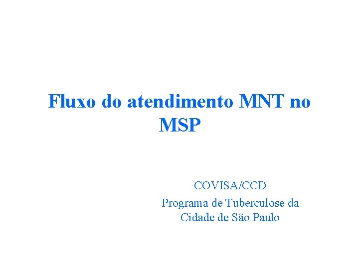 Fluxo do atendimento MNT no MSP COVISA/CCD Programa de Tuberculose da Cidade de São