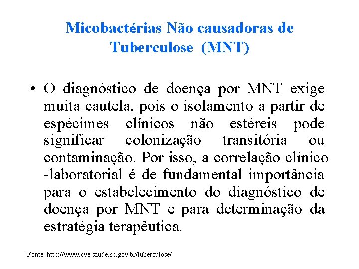 Micobactérias Não causadoras de Tuberculose (MNT) • O diagnóstico de doença por MNT exige