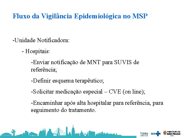 Fluxo da Vigilância Epidemiológica no MSP -Unidade Notificadora: - Hospitais: -Enviar notificação de MNT