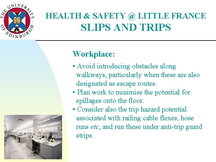 HEALTH & SAFETY @ LITTLE FRANCE SLIPS AND TRIPS Workplace: • Avoid introducing obstacles