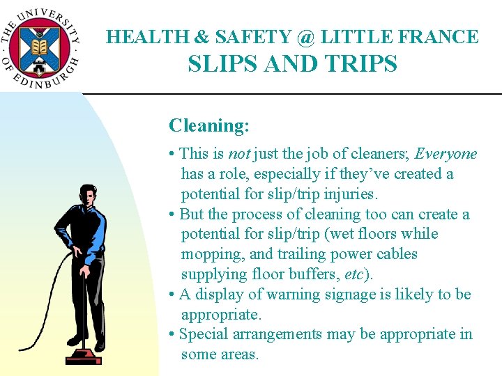 HEALTH & SAFETY @ LITTLE FRANCE SLIPS AND TRIPS Cleaning: • This is not