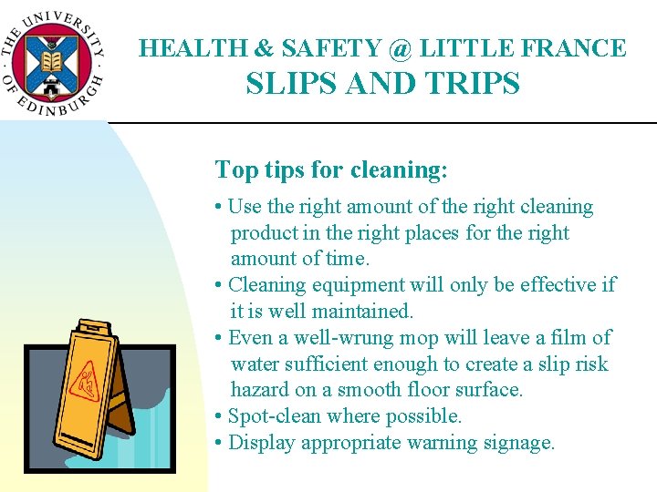 HEALTH & SAFETY @ LITTLE FRANCE SLIPS AND TRIPS Top tips for cleaning: •