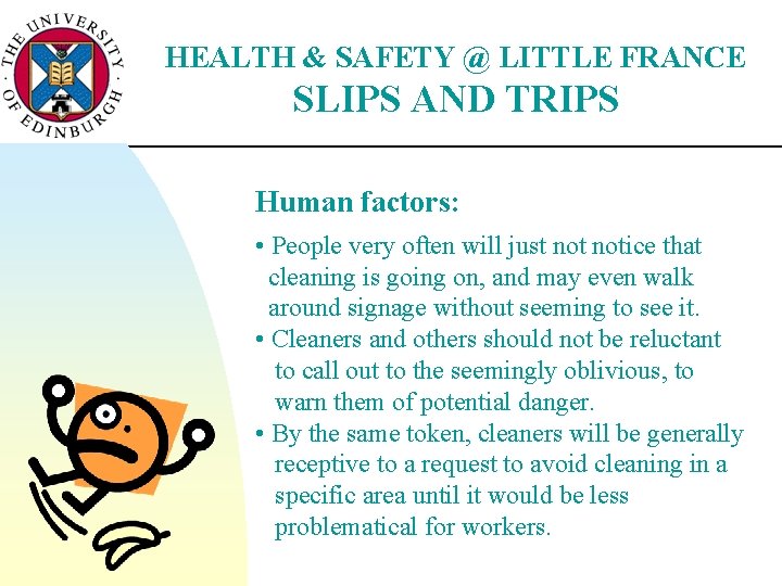 HEALTH & SAFETY @ LITTLE FRANCE SLIPS AND TRIPS Human factors: • People very