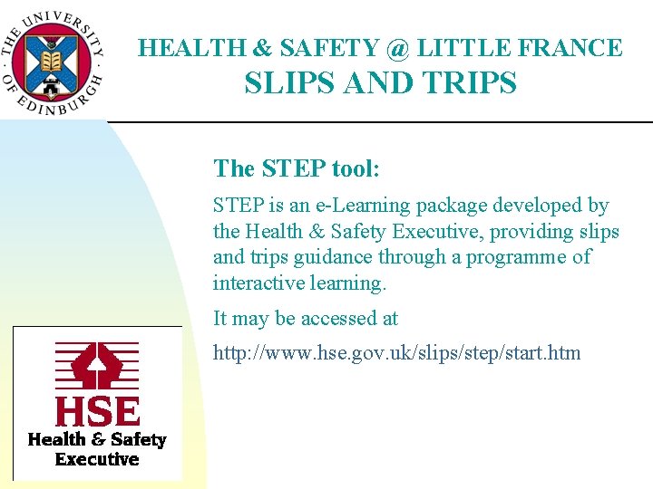 HEALTH & SAFETY @ LITTLE FRANCE SLIPS AND TRIPS The STEP tool: STEP is