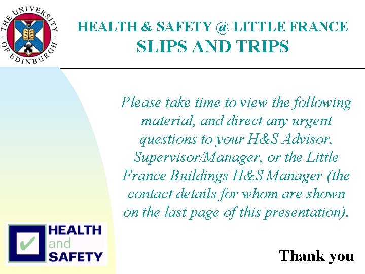 HEALTH & SAFETY @ LITTLE FRANCE SLIPS AND TRIPS Please take time to view