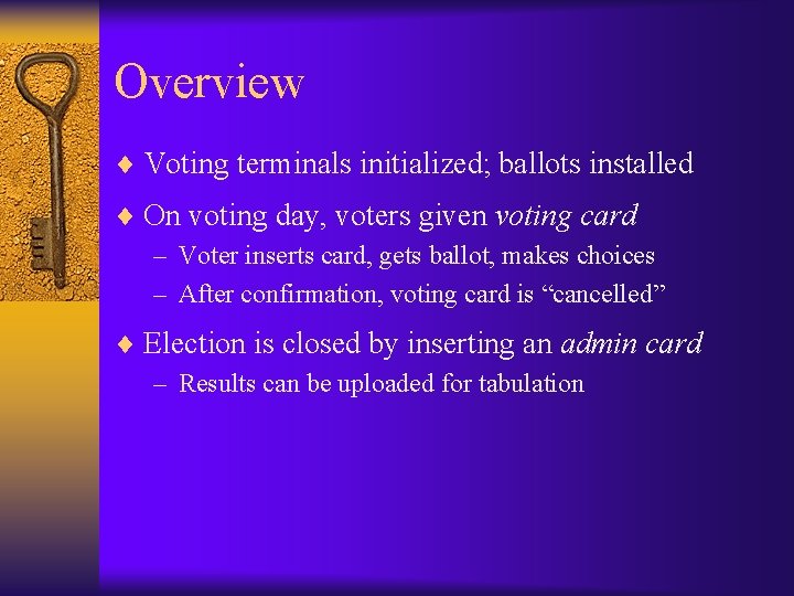 Overview ¨ Voting terminals initialized; ballots installed ¨ On voting day, voters given voting