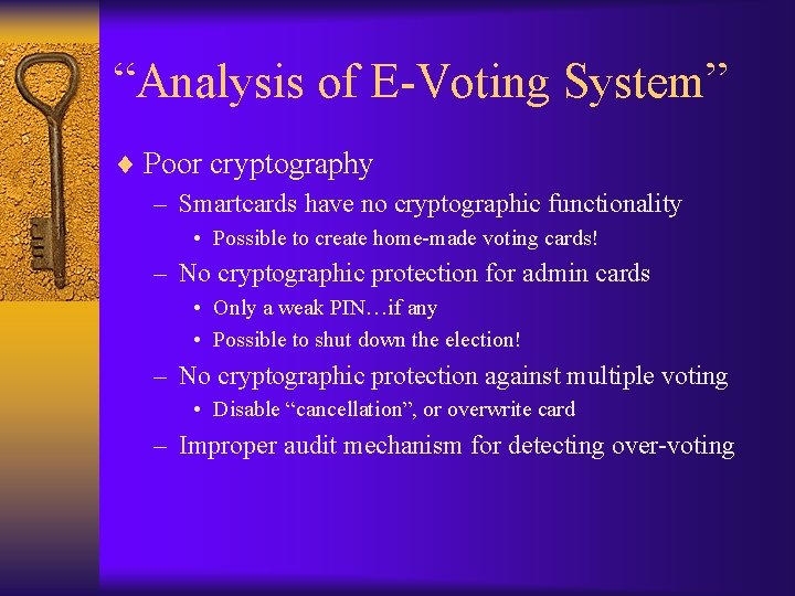 “Analysis of E-Voting System” ¨ Poor cryptography – Smartcards have no cryptographic functionality •