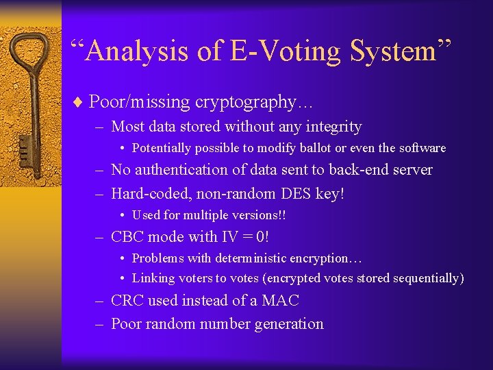 “Analysis of E-Voting System” ¨ Poor/missing cryptography… – Most data stored without any integrity