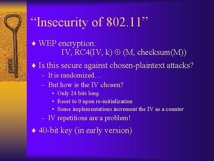 “Insecurity of 802. 11” ¨ WEP encryption: IV, RC 4(IV, k) (M, checksum(M)) ¨