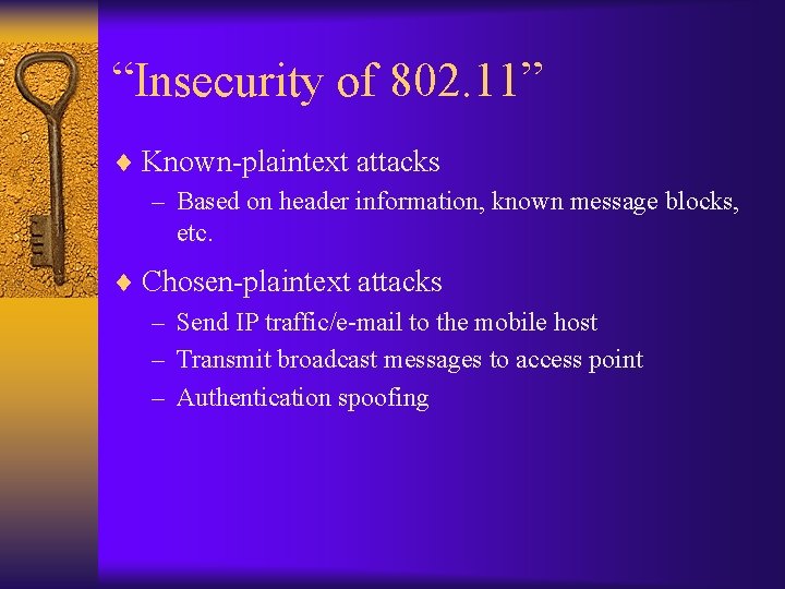 “Insecurity of 802. 11” ¨ Known-plaintext attacks – Based on header information, known message