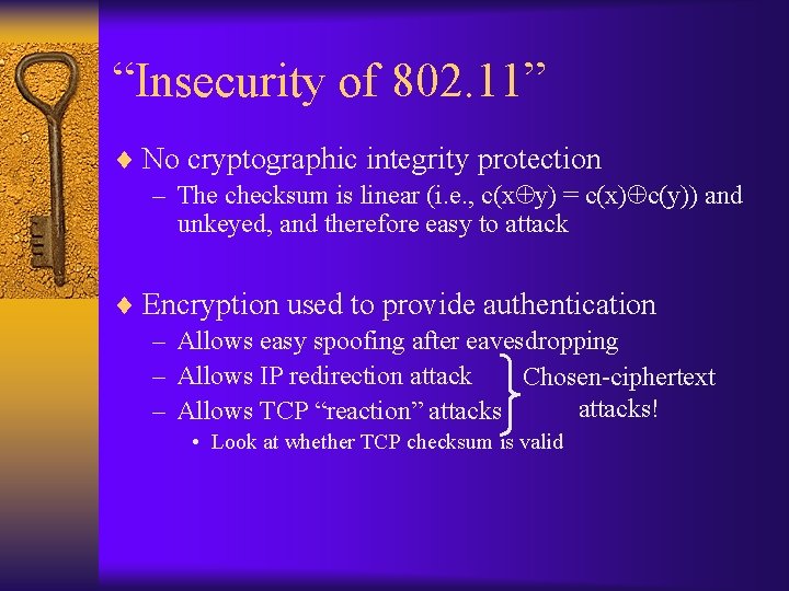“Insecurity of 802. 11” ¨ No cryptographic integrity protection – The checksum is linear