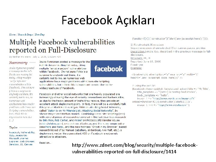 Facebook Açıkları http: //www. zdnet. com/blog/security/multiple-facebookvulnerabilities-reported-on-full-disclosure/1414 