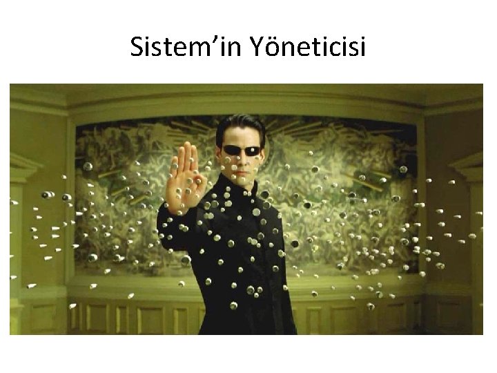 Sistem’in Yöneticisi 