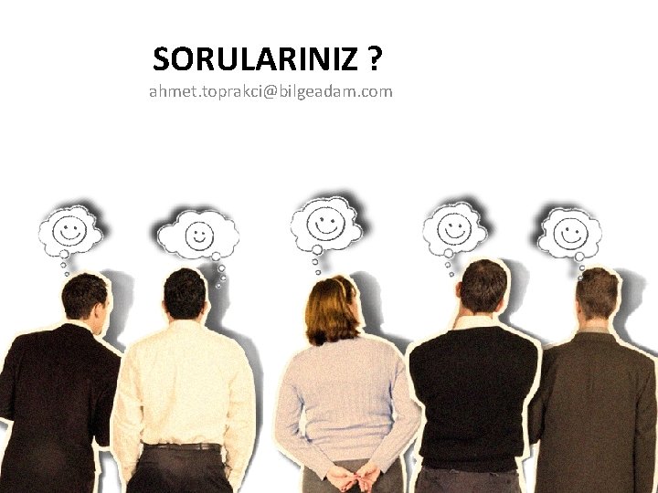 SORULARINIZ ? ahmet. toprakci@bilgeadam. com 