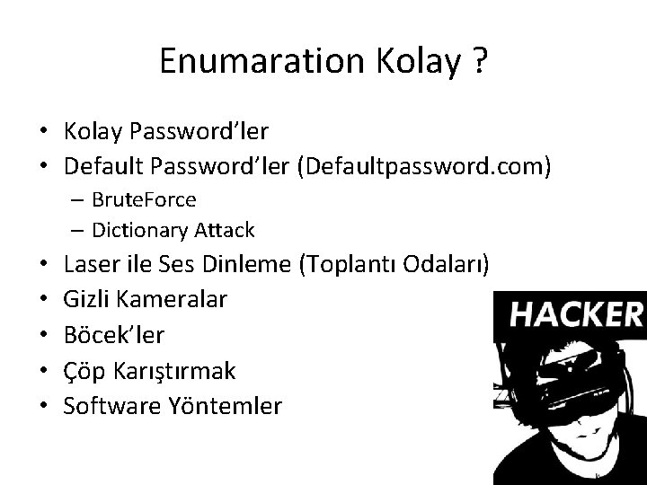 Enumaration Kolay ? • Kolay Password’ler • Default Password’ler (Defaultpassword. com) – Brute. Force