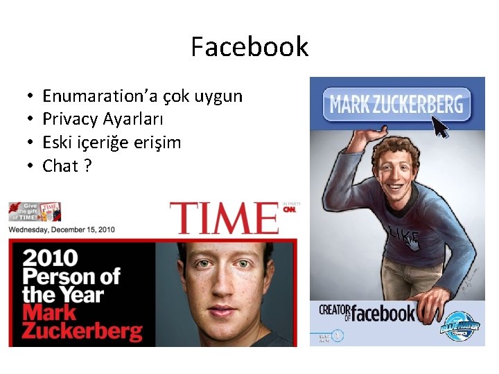Facebook • • Enumaration’a çok uygun Privacy Ayarları Eski içeriğe erişim Chat ? 
