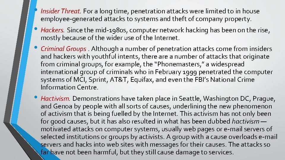  • Insider Threat. For a long time, penetration attacks were limited to in