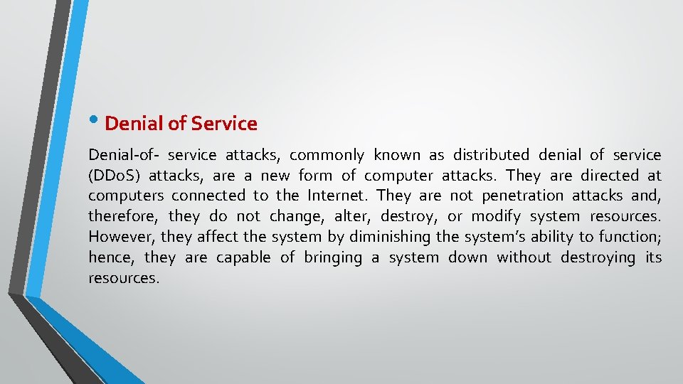 • Denial of Service Denial-of- service attacks, commonly known as distributed denial of
