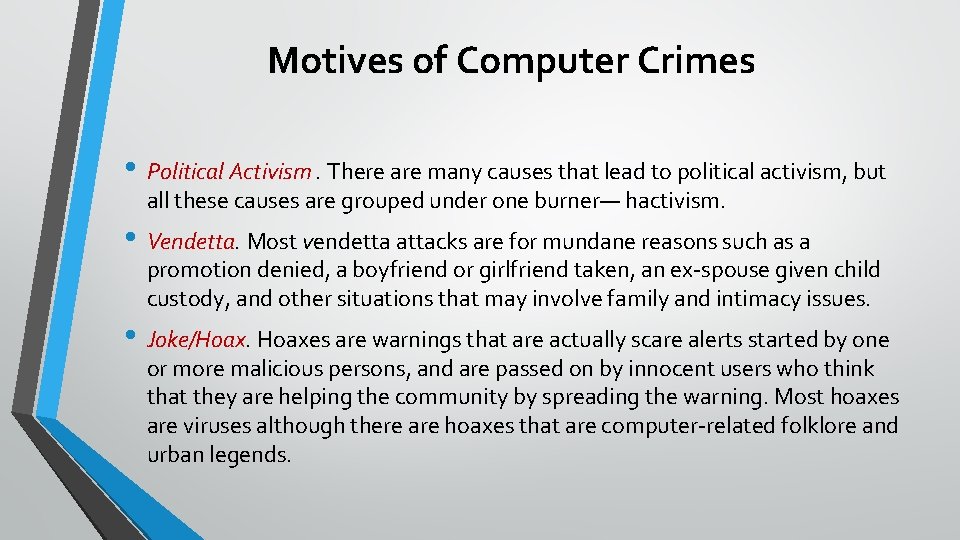 Motives of Computer Crimes • Political Activism. There are many causes that lead to