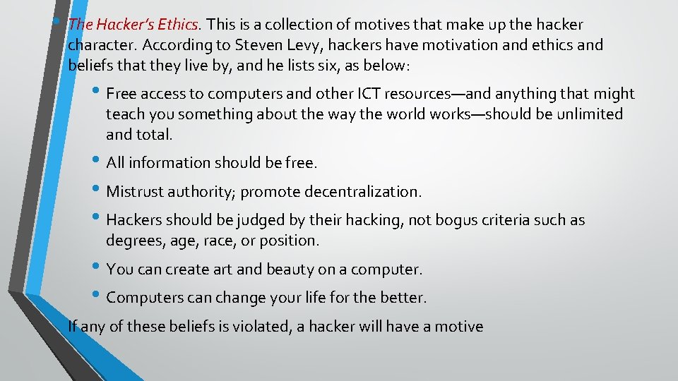 • The Hacker’s Ethics. This is a collection of motives that make up