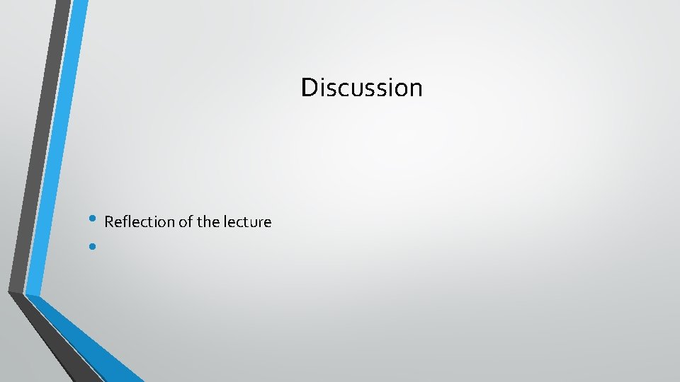 Discussion • Reflection of the lecture • 
