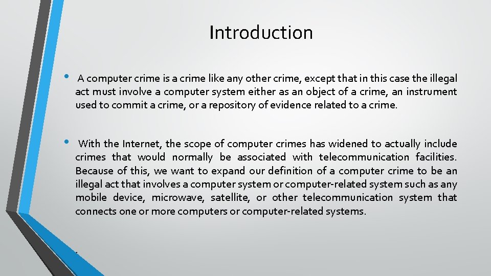 Introduction • A computer crime is a crime like any other crime, except that