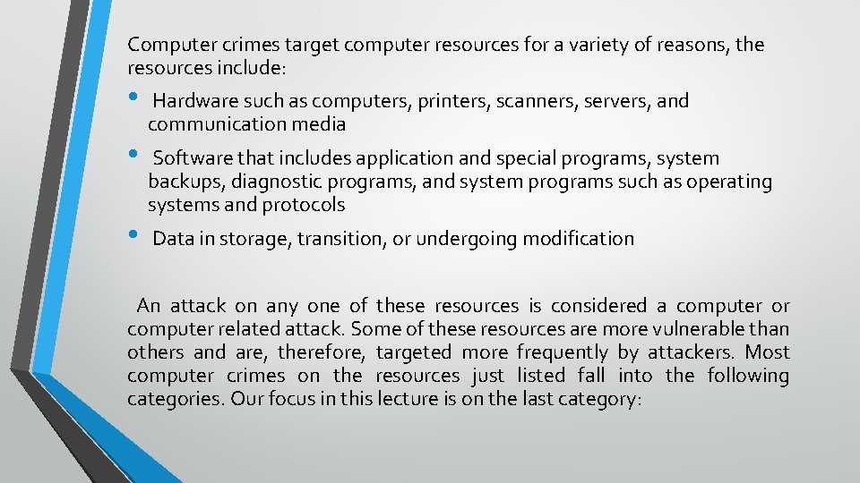 Computer crimes target computer resources for a variety of reasons, the resources include: •
