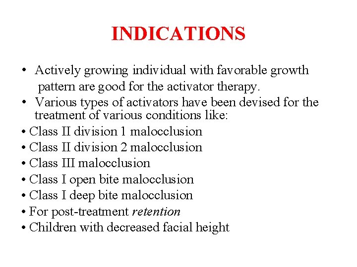 INDICATIONS • Actively growing individual with favorable growth pattern are good for the activator