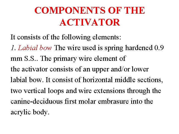 COMPONENTS OF THE ACTIVATOR It consists of the following elements: 1. Labial bow The