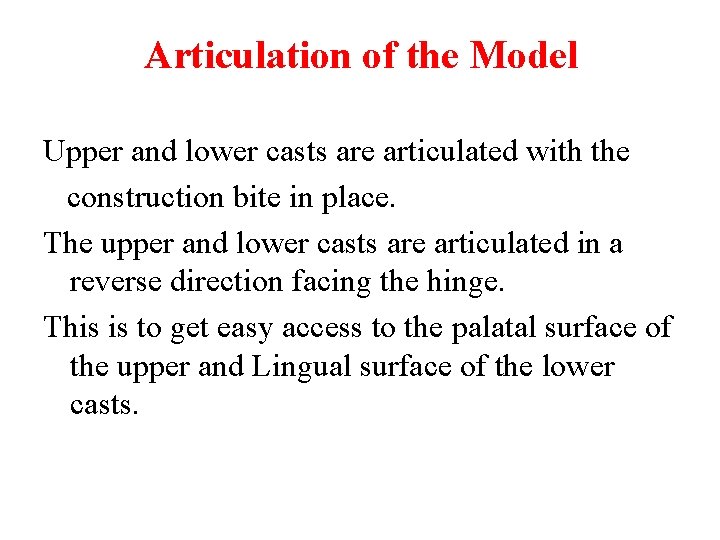 Articulation of the Model Upper and lower casts are articulated with the construction bite