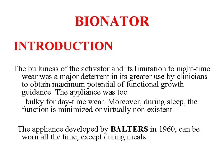 BIONATOR INTRODUCTION The bulkiness of the activator and its limitation to night-time wear was