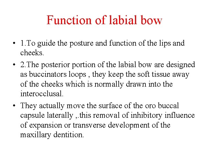 Function of labial bow • 1. To guide the posture and function of the