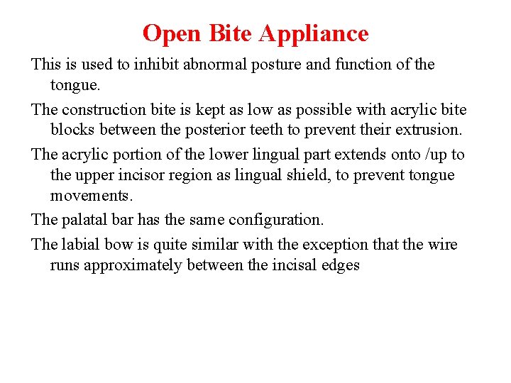 Open Bite Appliance This is used to inhibit abnormal posture and function of the