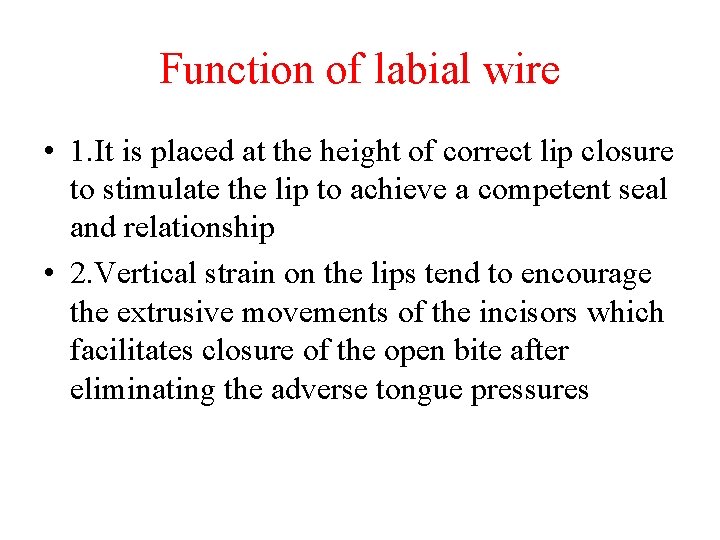 Function of labial wire • 1. It is placed at the height of correct