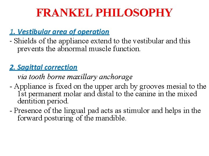 FRANKEL PHILOSOPHY 1. Vestibular area of operation - Shields of the appliance extend to