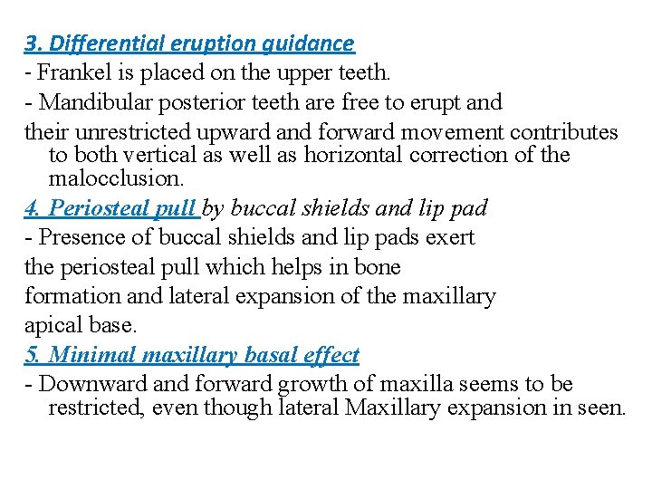3. Differential eruption guidance - Frankel is placed on the upper teeth. - Mandibular