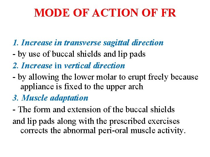 MODE OF ACTION OF FR 1. Increase in transverse sagittal direction - by use
