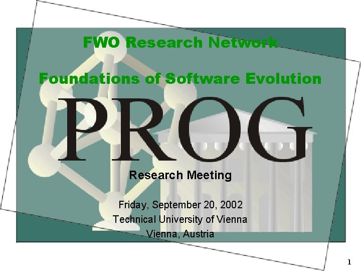 FWO Research Network Foundations of Software Evolution Research Meeting Friday, September 20, 2002 Technical